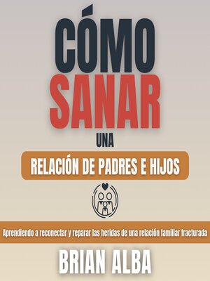 Cómo Sanar una Relación de Padres e Hijos - Audiobook